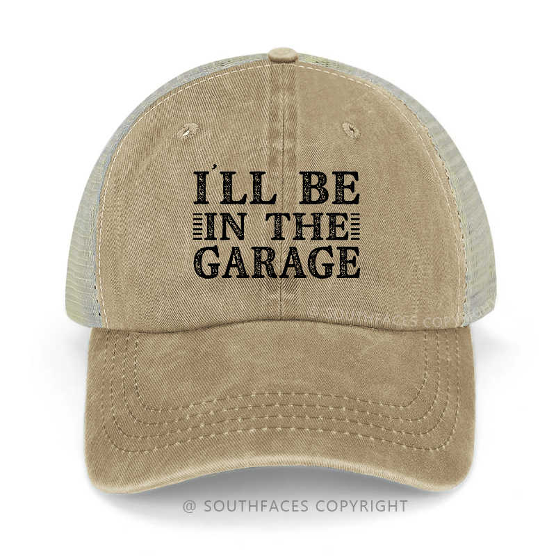 I'll Be In The Garage Trucker Cap
