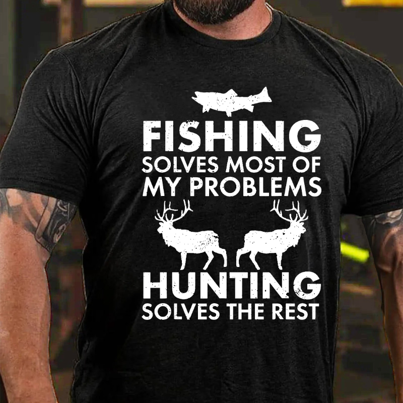 Fishing & Hunting solve my Problems Funny Gift T-shirt