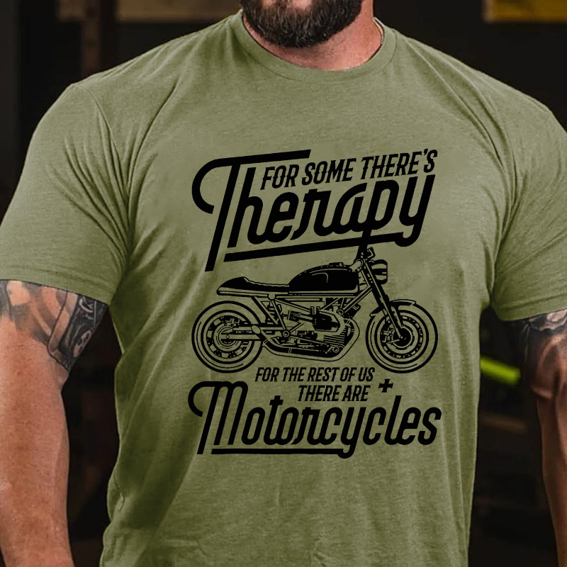 Thenapy For Some There's For The Rest Of Us There Are Motoncycles T-shirt