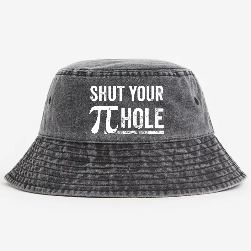 Shut Your Pie Hole Bucket Hat