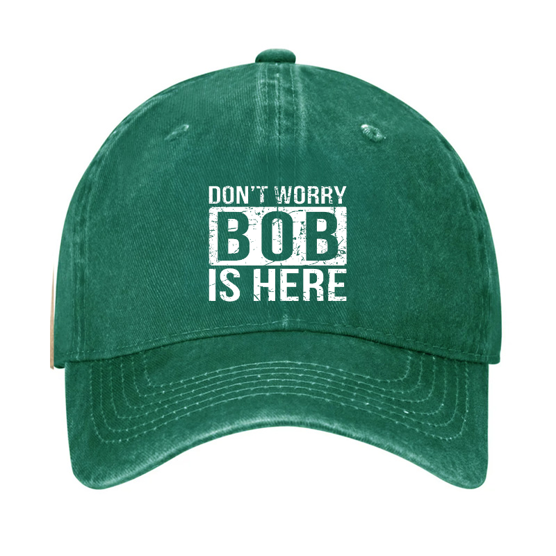 Don'T Worry Bob Is Here Hat