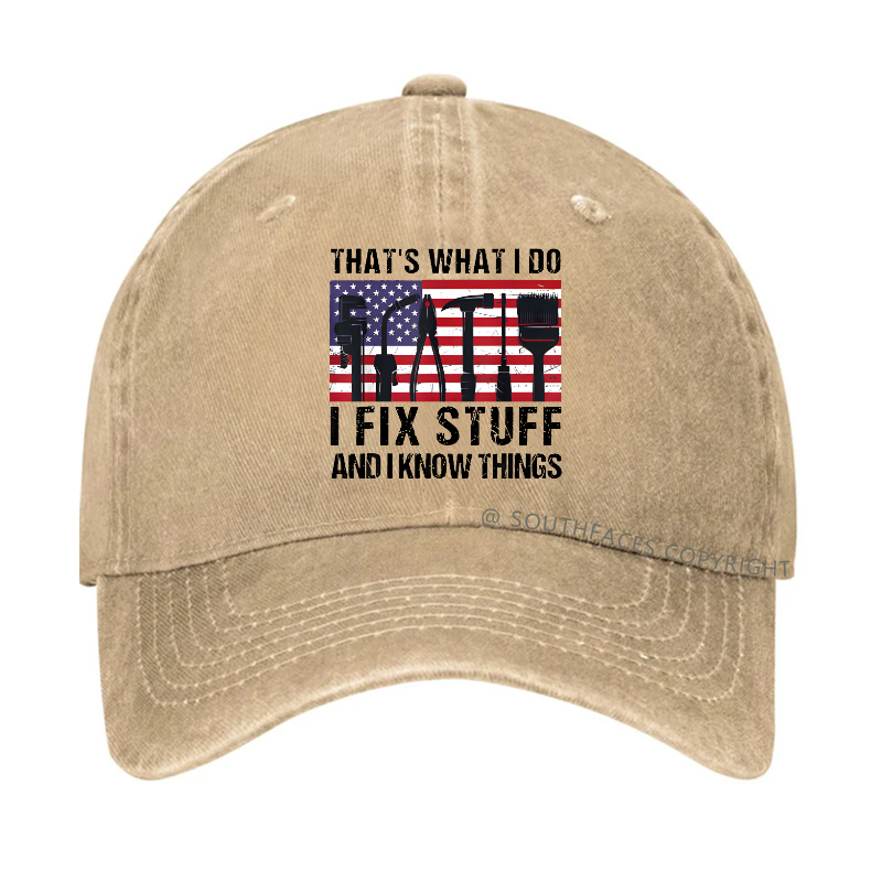 That's What I Do I Fix Stuff And I Know Things Flag Print Hat
