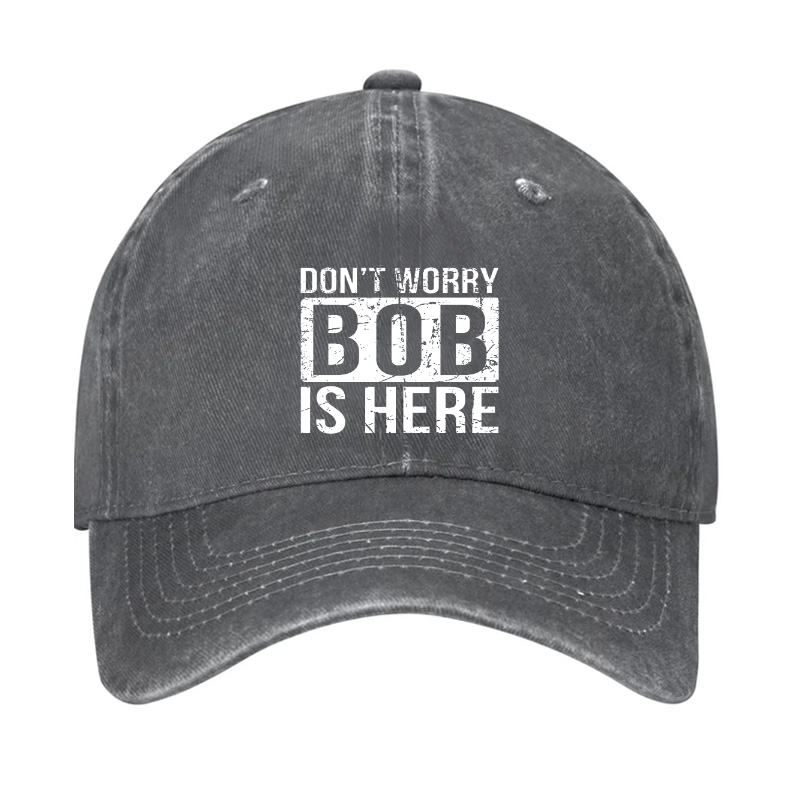 Don'T Worry Bob Is Here Hat