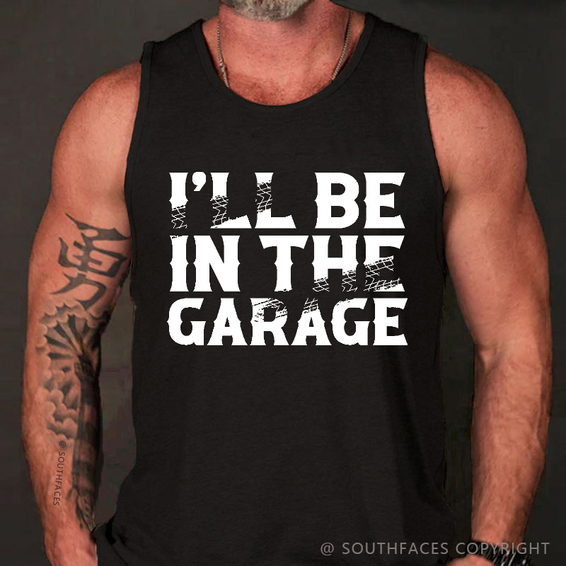 I'll Be In The Garage Funny Custom Men's Tank Top