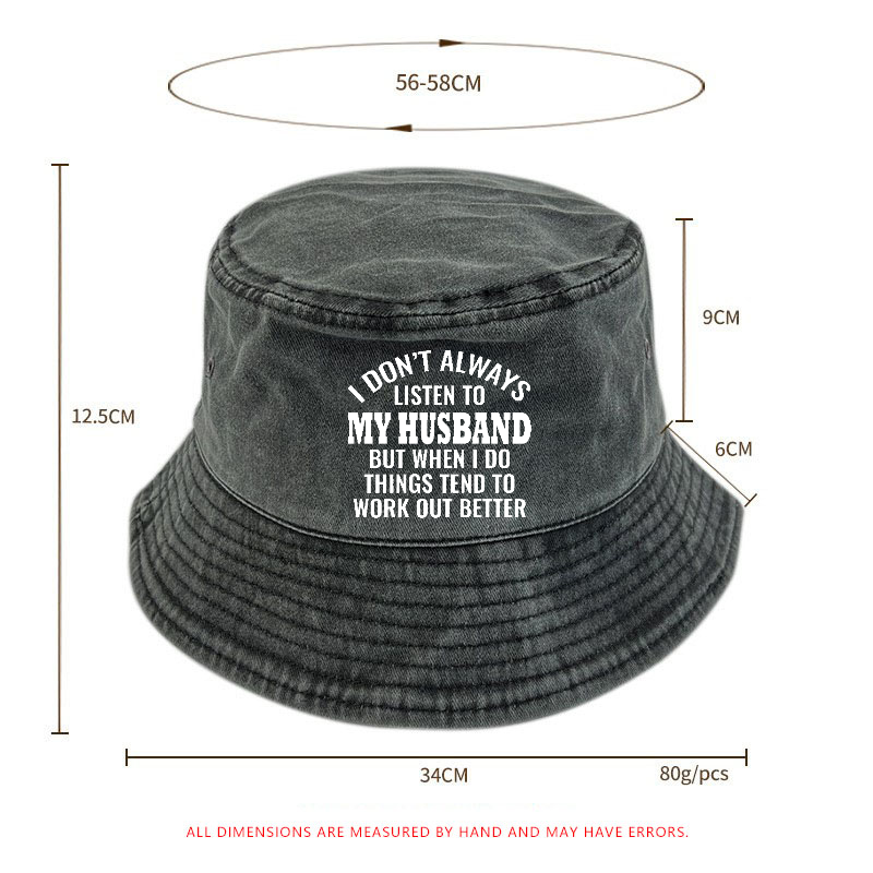 I Don't Always Listen To My Husband But When I Do Things Tend To Work Out Better Bucket Hat