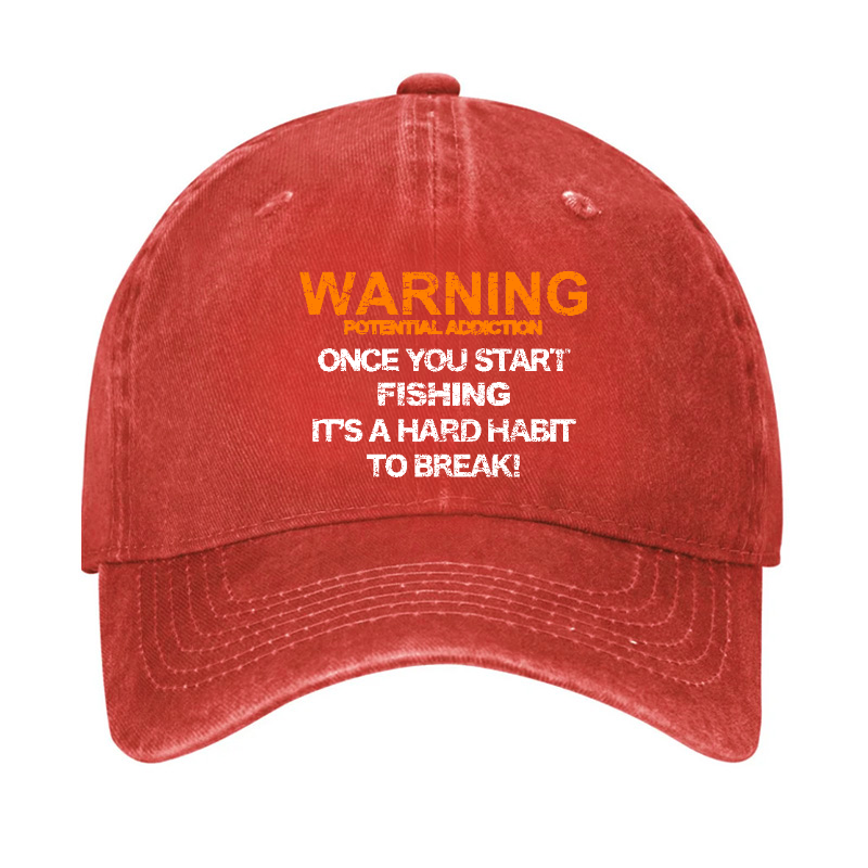 Warning Potential Addiction Once You Start Fishing It's A Hard Habit To Break! Hat