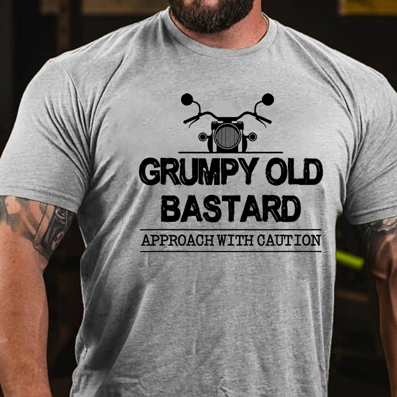 Grumpy Old Bastard Approach With Caution T-shirt