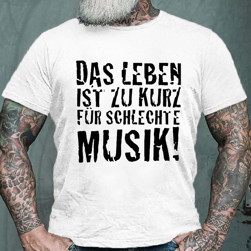 "Das Leben ist zu kurz für schlechte Musik!" T-shirt