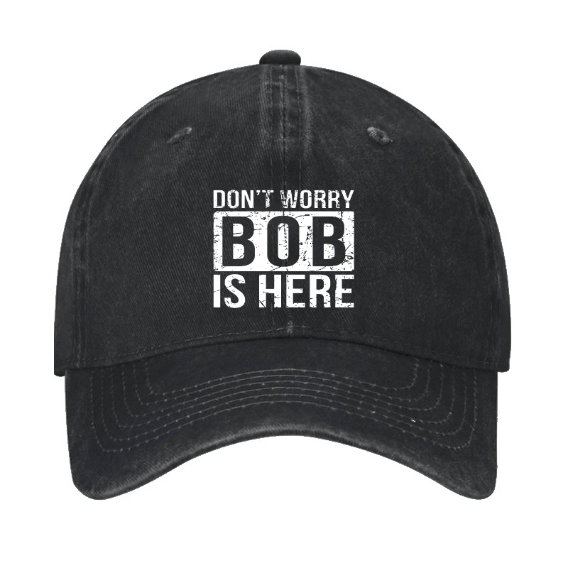 Don'T Worry Bob Is Here Hat