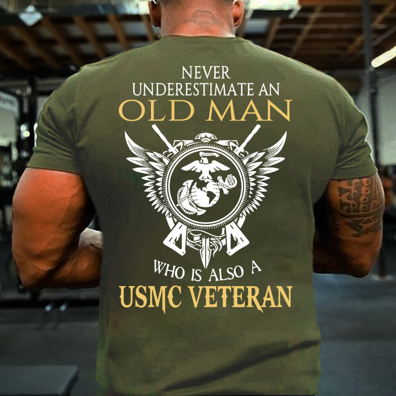 Never Underestimate An Old Man Who Is Also A USMC Veteran T-shirt
