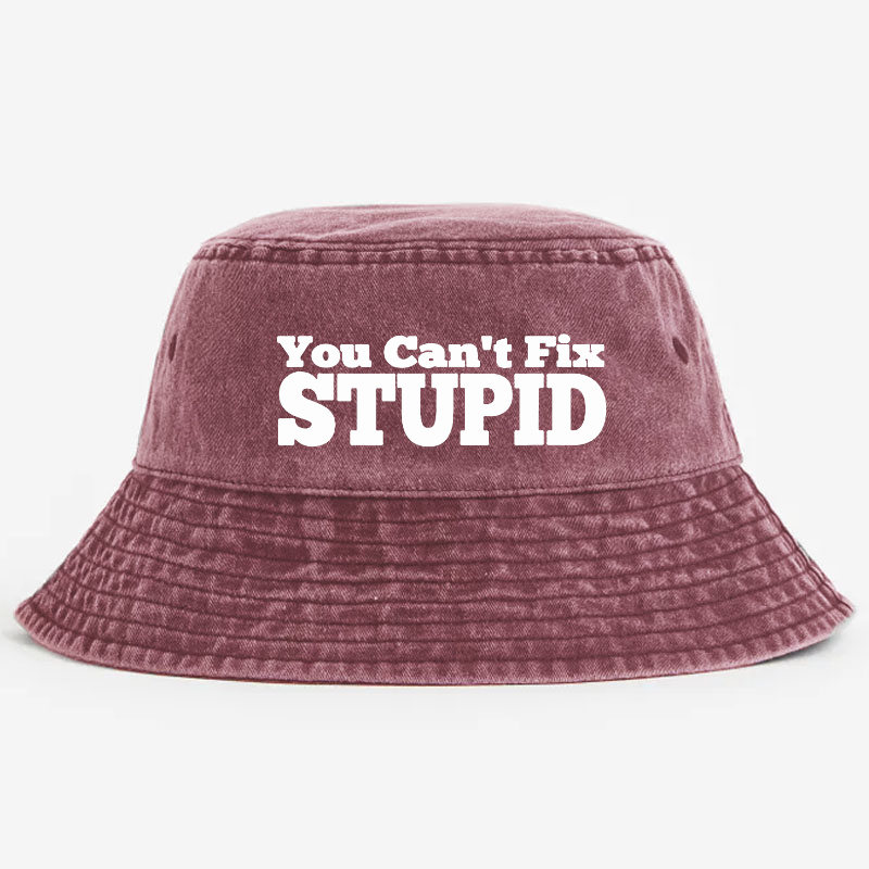 You Can't Fix Stupid Bucket Hat