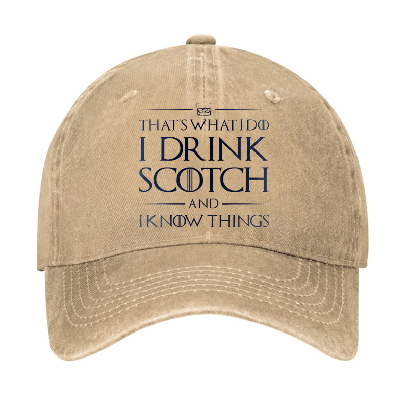 That's What I Do I Drink Scotch And I Know Things Hat