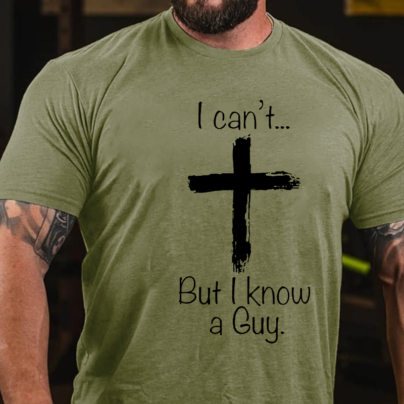 I Can't... But I Know A Guy Cross Print T-shirt