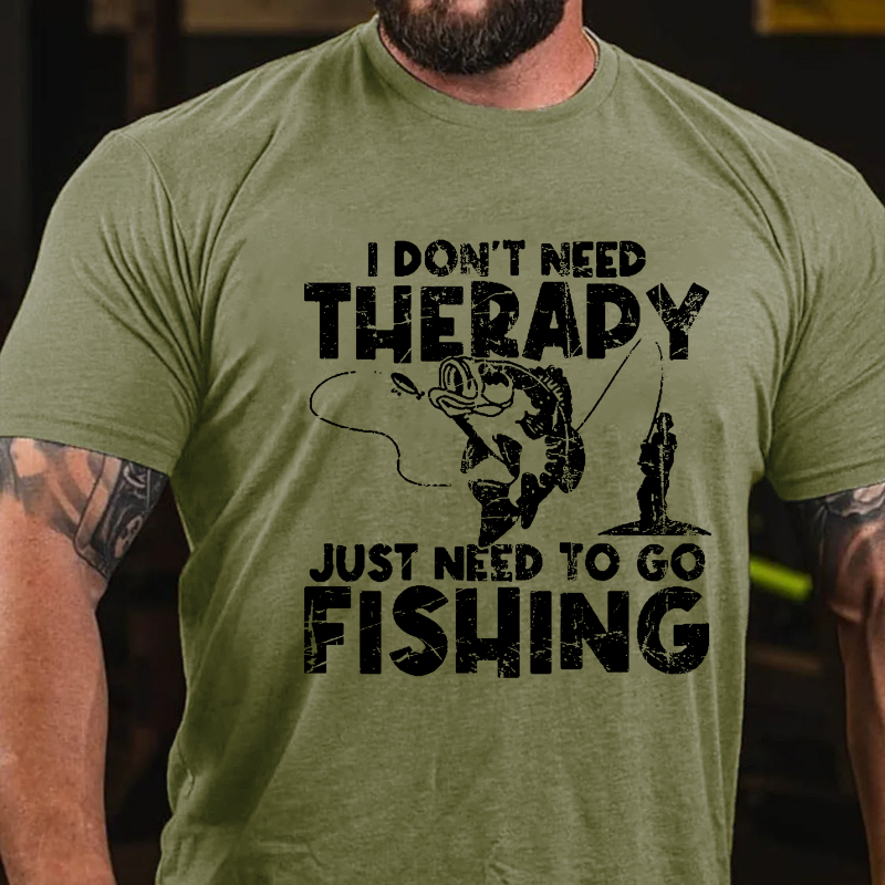 I Don't Need Therapy Just Need To Go Fishing T-shirt