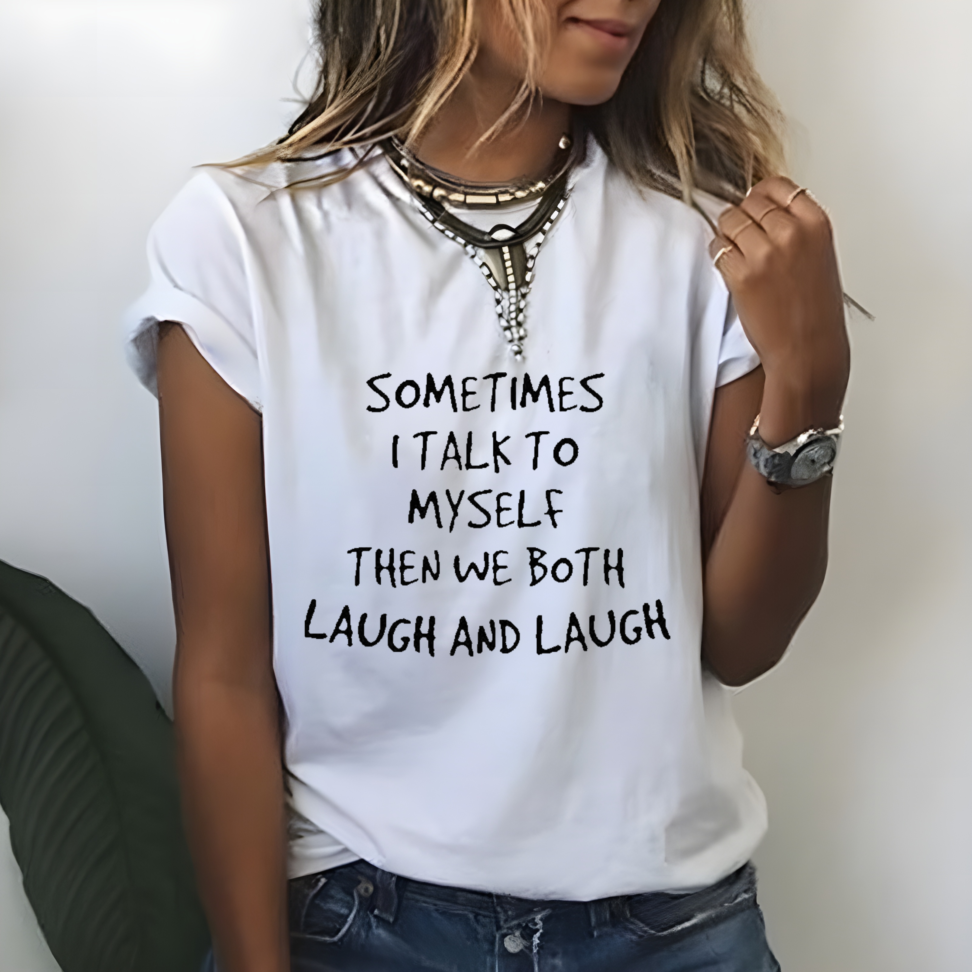 Sometimes I Talk To Myself Then We Both Laugh And Laugh T-shirt