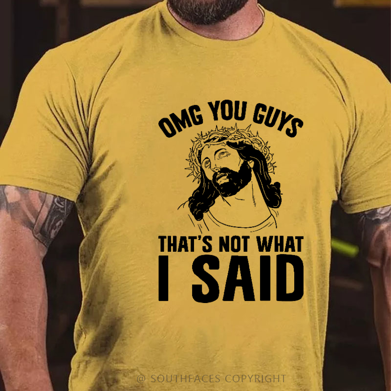 Omg You Guys That's Not What I Said Funny Jesus Print T-shirt