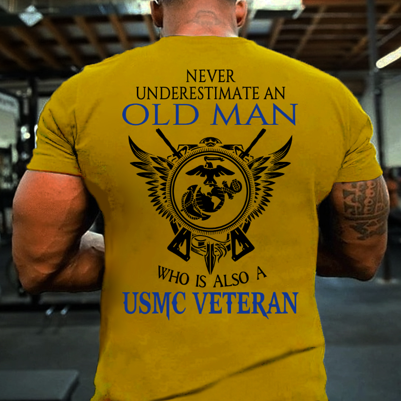 Never Underestimate An Old Man Who Is Also A USMC Veteran T-shirt
