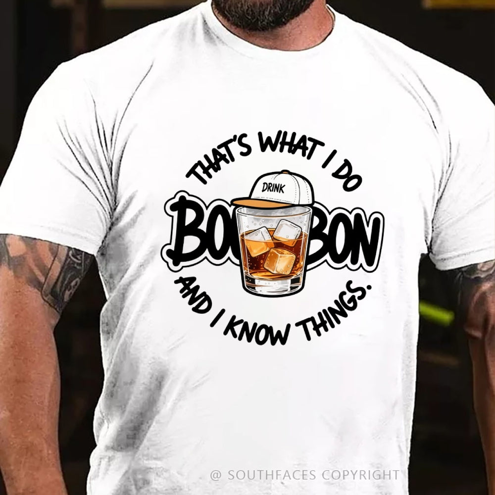 That's What I Do I Drink Whiskey And I know Things T-shirt