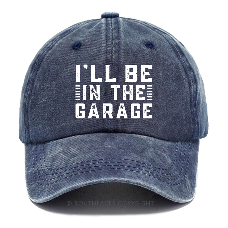 I'll Be In The Garage Hat