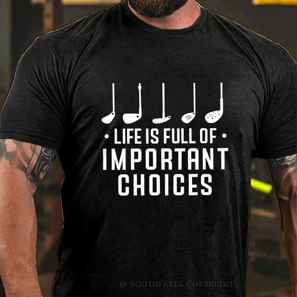 Life Is Full Of Important Choice Golf Player T-shirt
