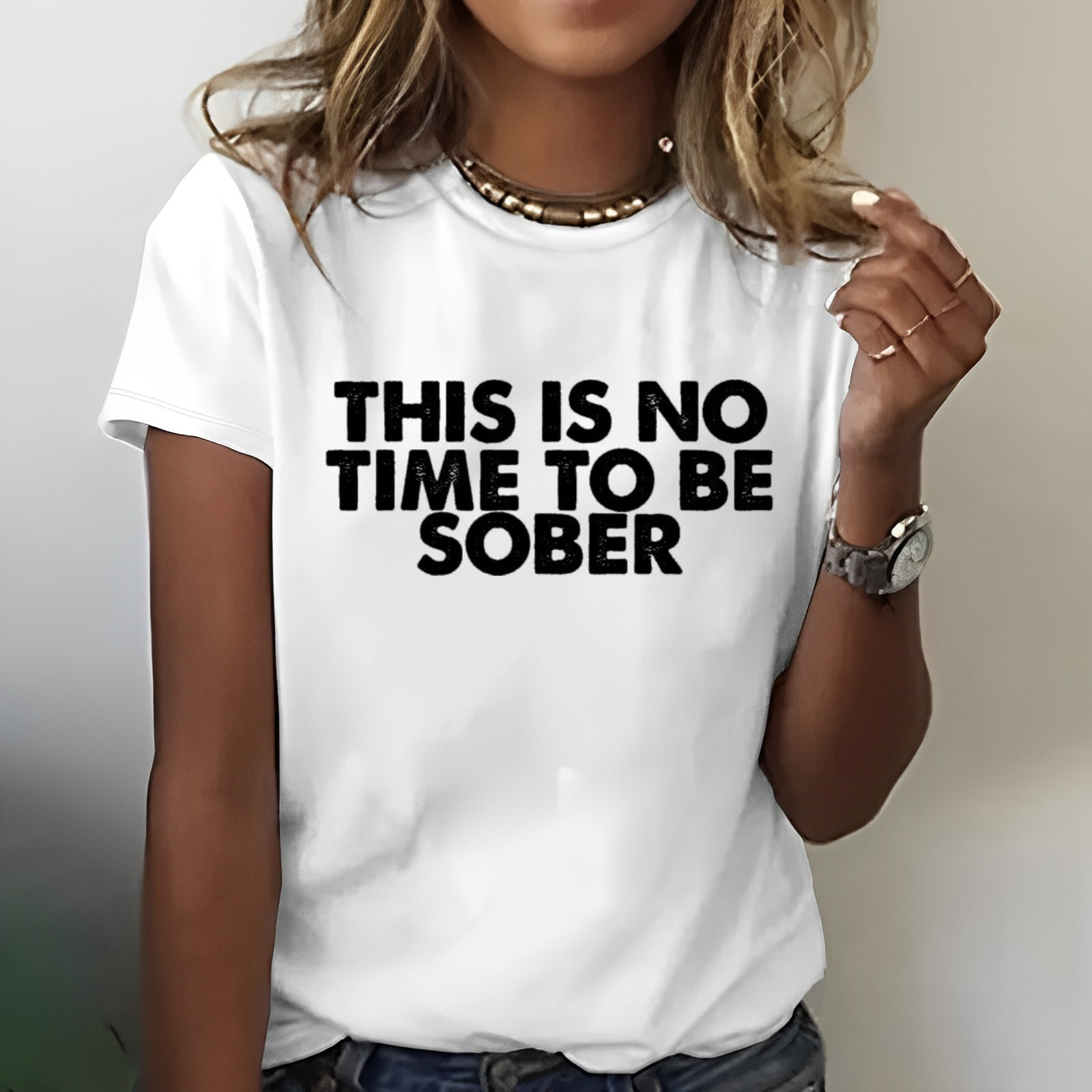 THIS IS NO TIME TO BE SOBER Women T-shirt