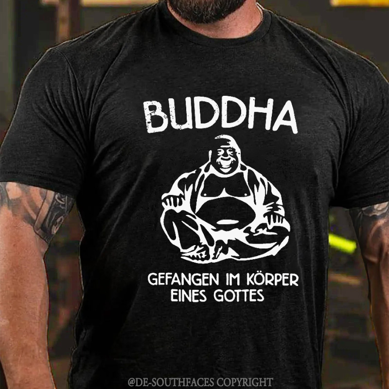 Buddha Gefangen Im Körper Eines Gottes T-shirt