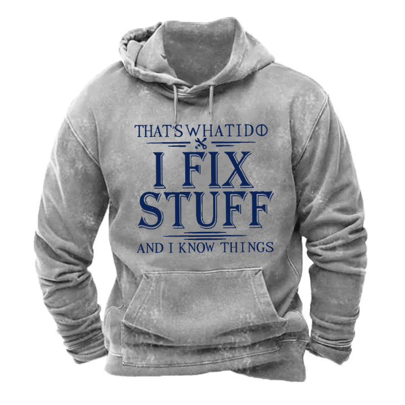 That's What I Do I Fix Stuff And I Know Things Hoodie