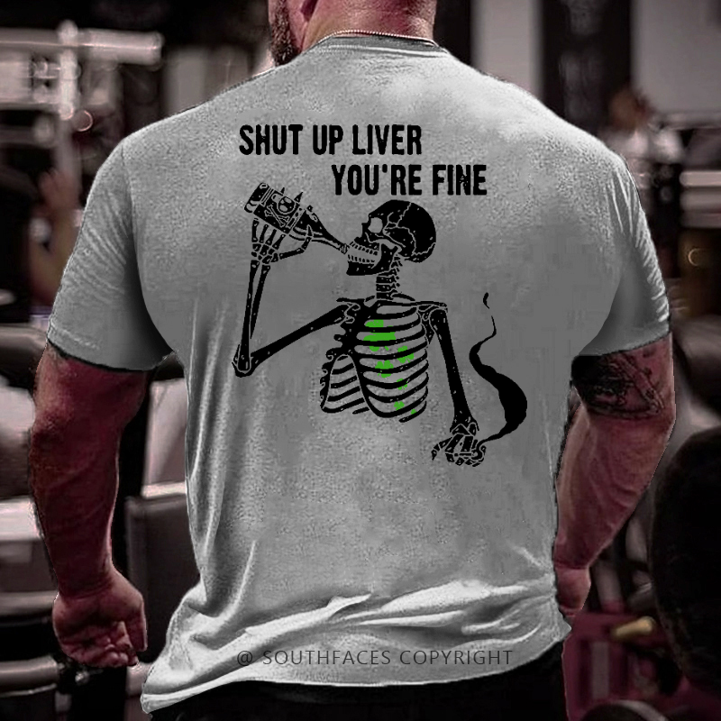 Shut Up Liver You're Fine Funny Skull Print St. Patrick's Day T-shirt