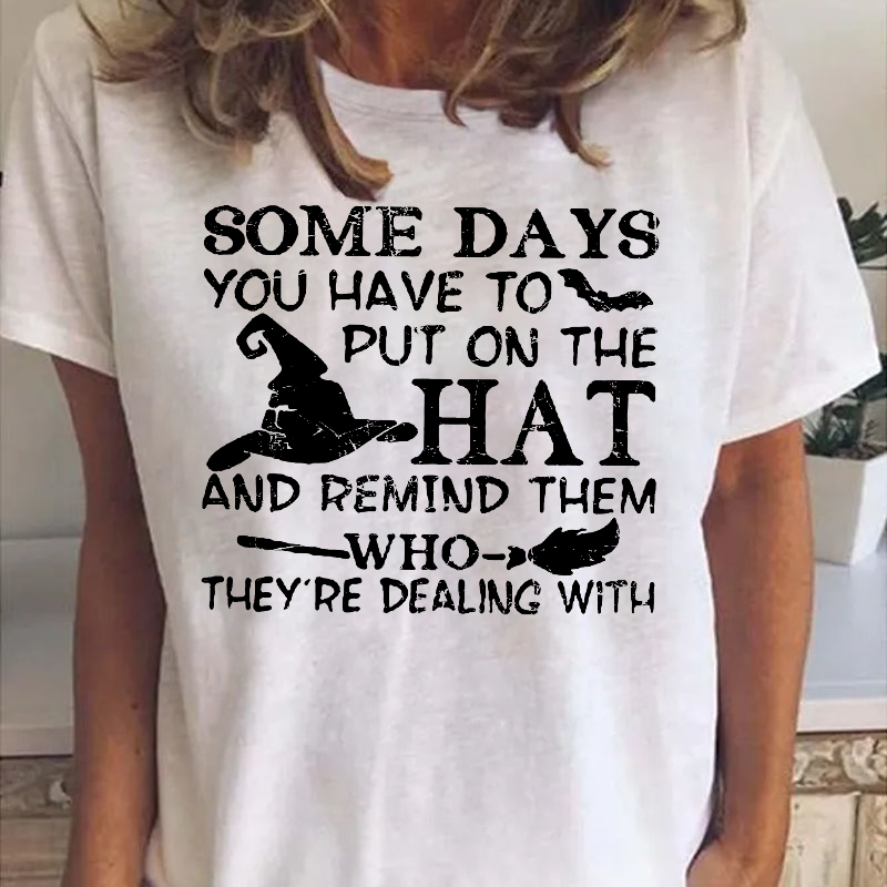 Some Days You Have To Put On The Hat Funny Halloween T-shirt