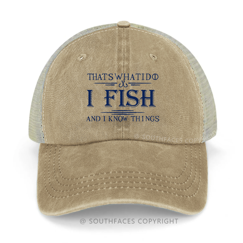 That's What I Do I Fish And I Know Things Funny Fishing Gift Trucker Cap