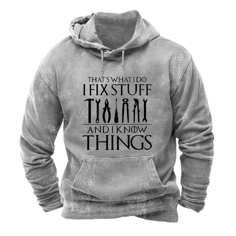That's What I Do I Fix Stuff And Know Things Funny Men's Hoodie