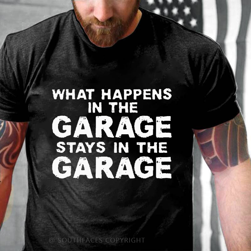 What Happens In The Garage Stays In The Garage Funny T-shirt