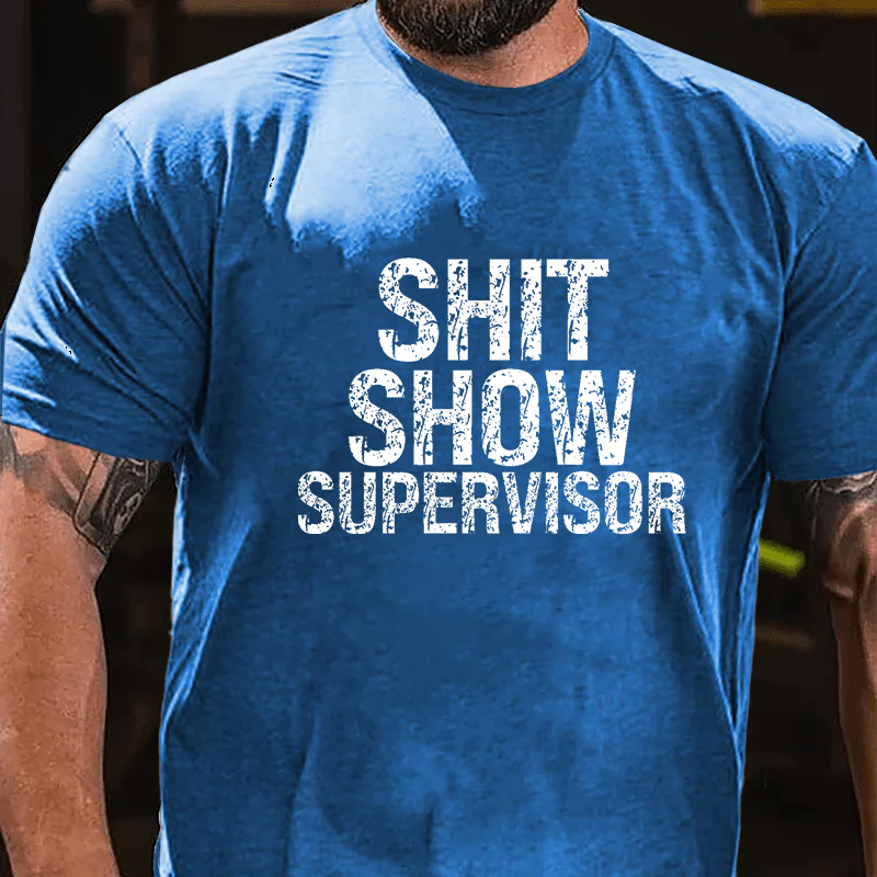 Sh*t Show Supervisor T-shirt