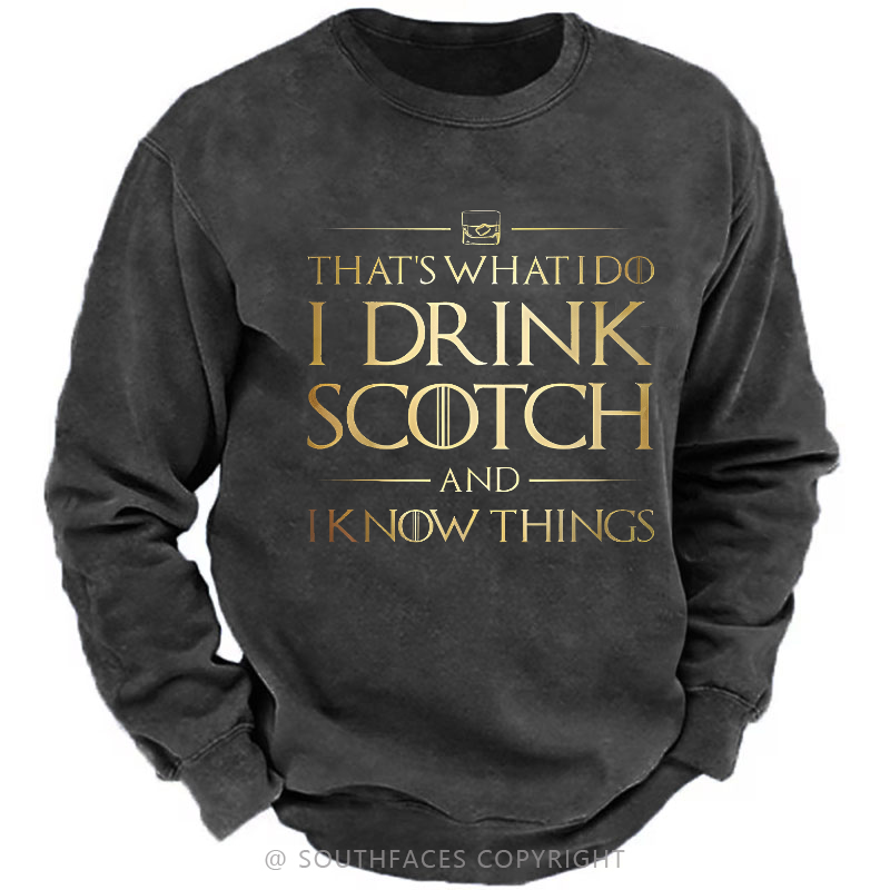 That's What I Do I Drink Scotch And I Know Things Sweatshirt