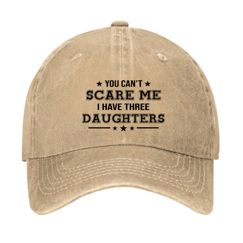 You Can't Scare Me I Have Three Daughters Hat