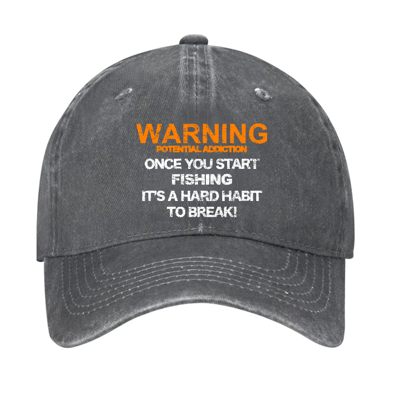 Warning Potential Addiction Once You Start Fishing It's A Hard Habit To Break! Hat