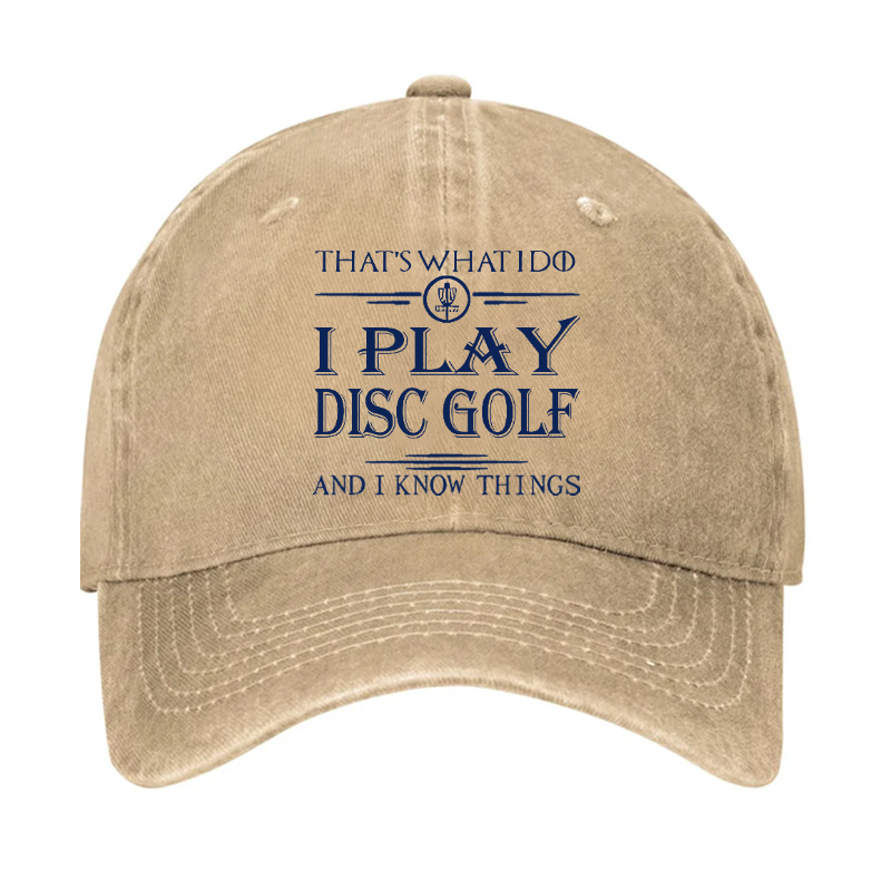 I Play Disc Golf And I Know Things Hat