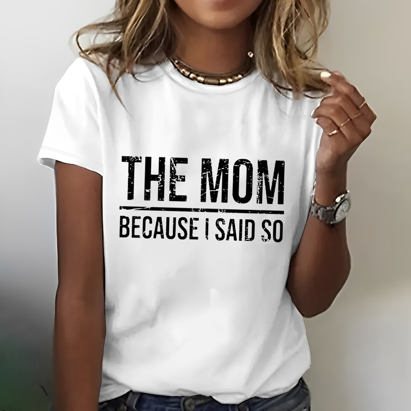 The Mom Because I Said So T-shirt