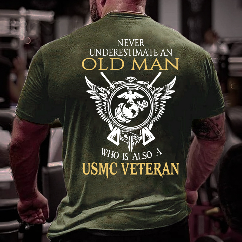 Never Underestimate An Old Man Who Is Also A USMC Veteran T-shirt