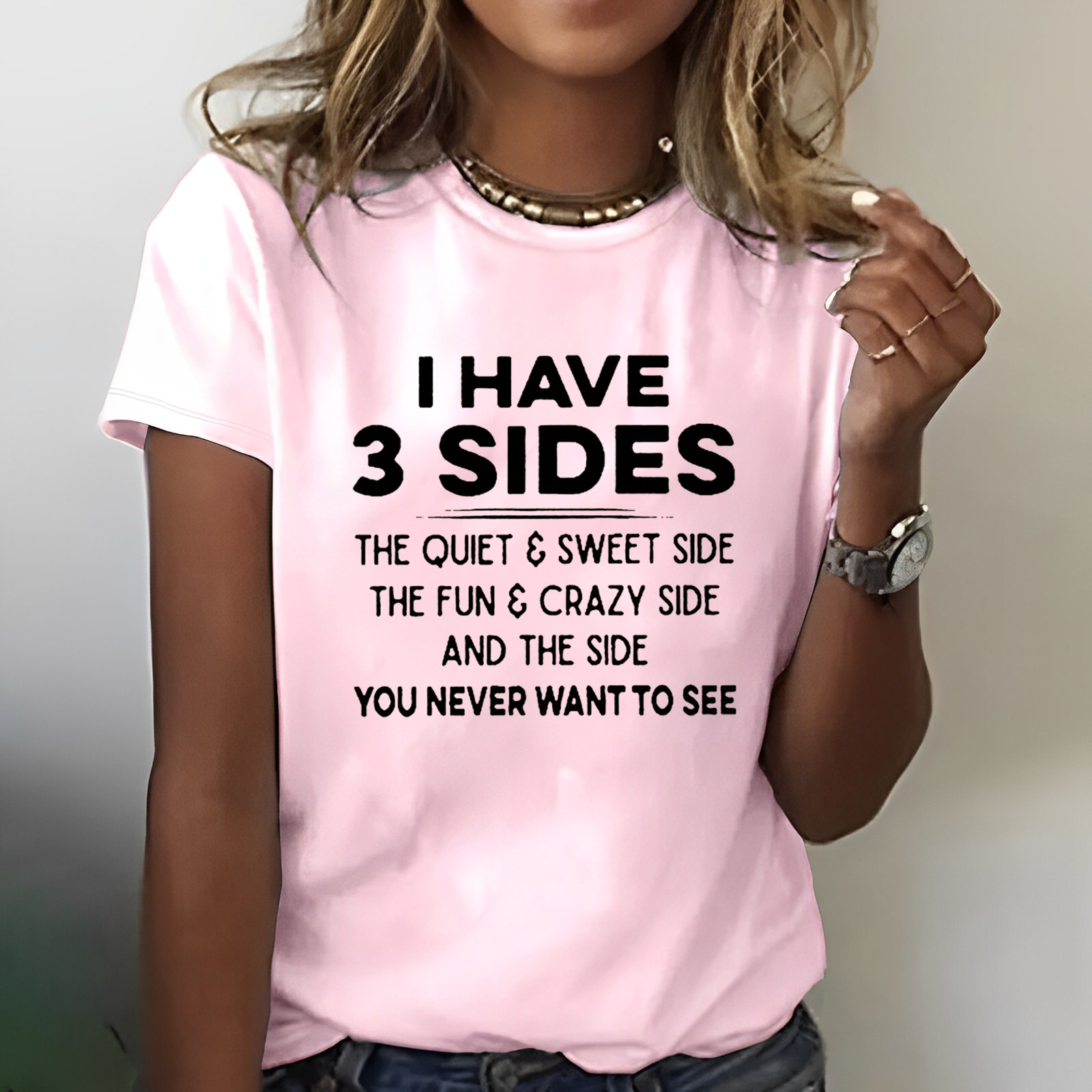 I Have 3 Sides The Quiet & Sweet Side The Fun & Crazy Side And The Side You Never Want To See T-shirt
