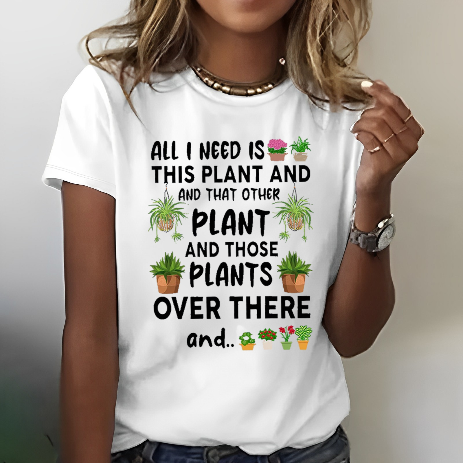 All I Need Is This Plant And That Other Plant T-shirt