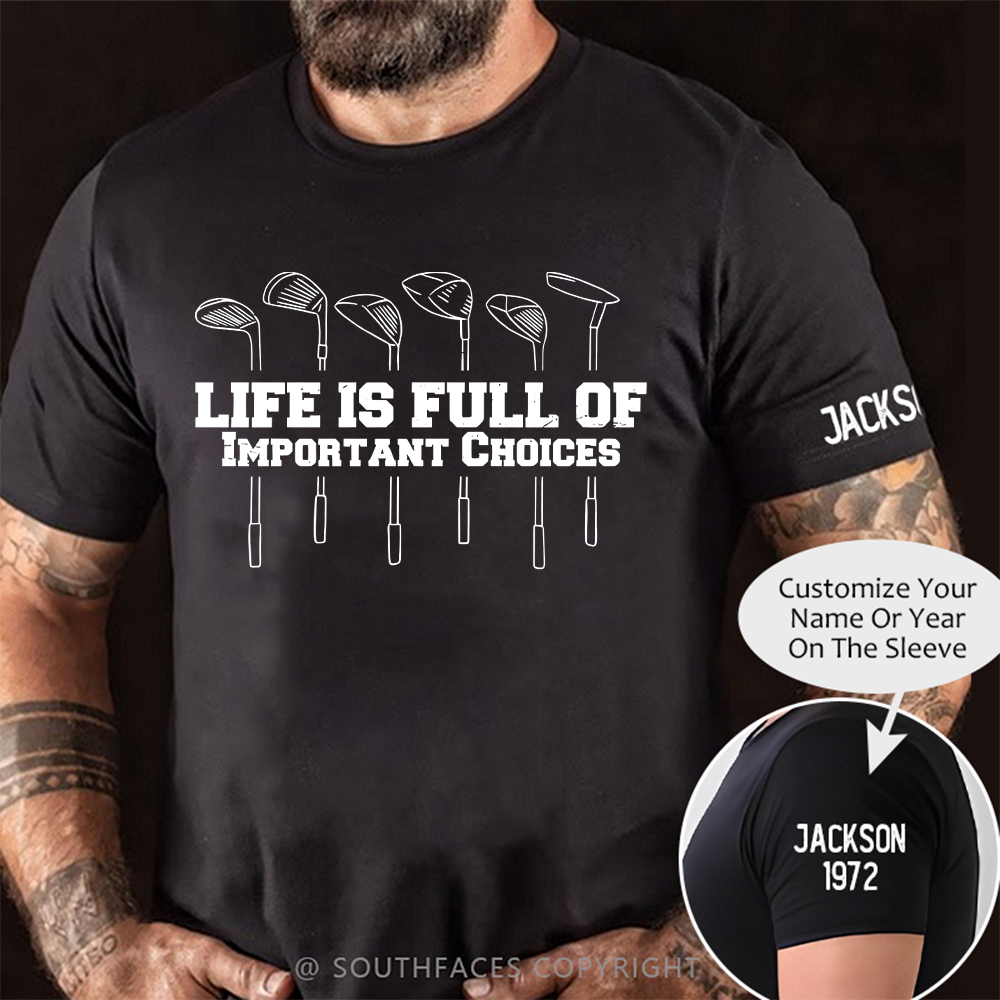 Life Is Full Of Important Choice Golf Player T-shirt