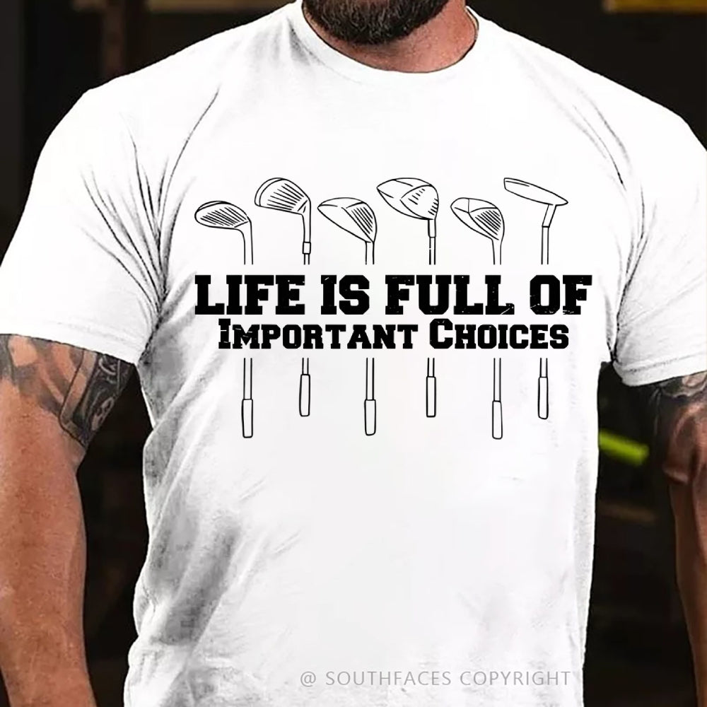 Life Is Full Of Important Choice Golf Player T-shirt