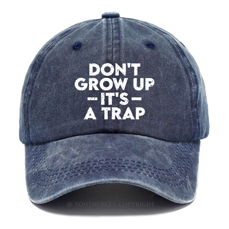 Don't Grow Uo It's A Trip Hat