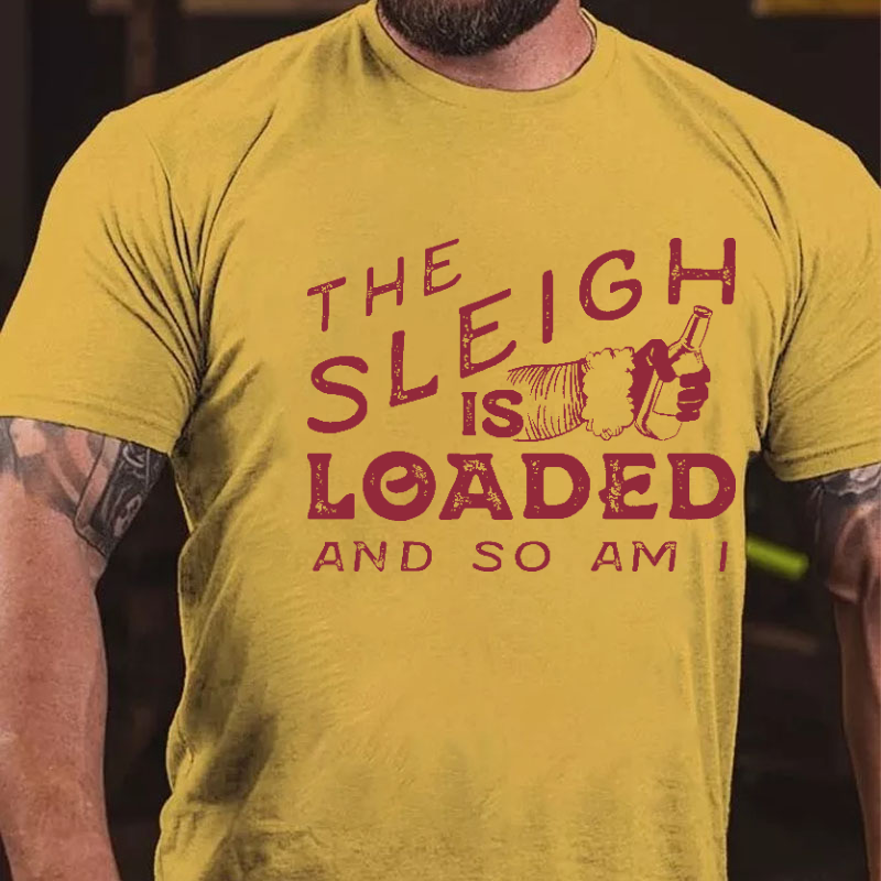 The Sleigh is Loaded and So Am I Funny Santa Claus T-shirt