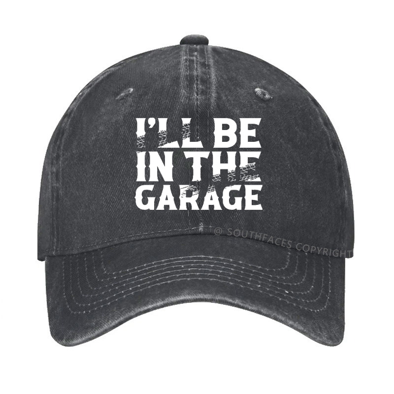 I'll Be In The Garage Hat