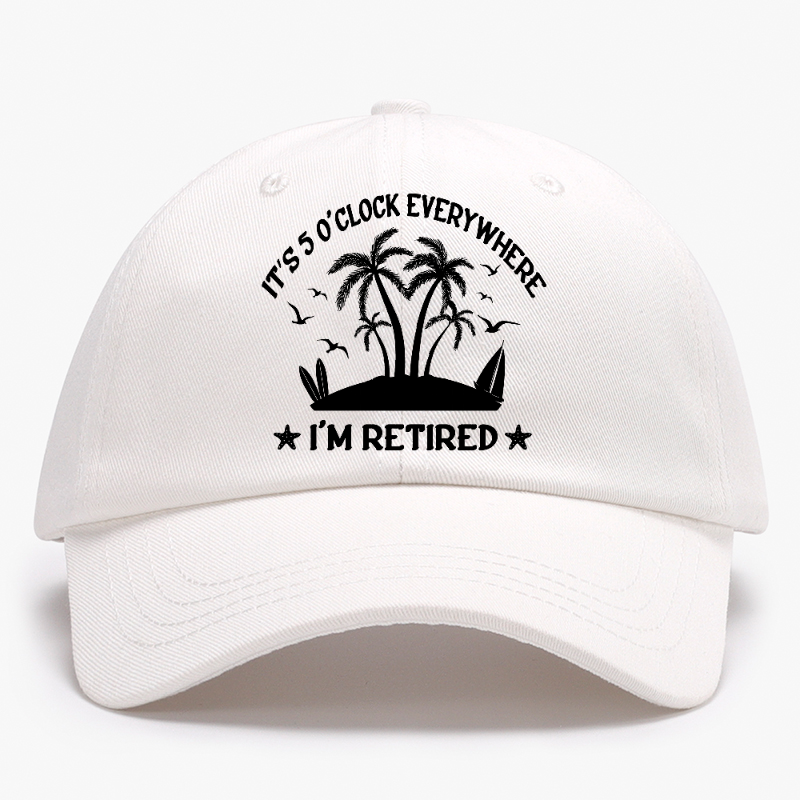 It's 5 O'Clock Everywhere I'm Retired Baseball Hat