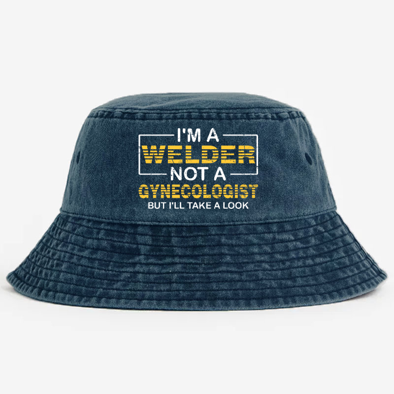 I'm A Welder Not A Gynecologist But I'll Take A Look Bucket Hat