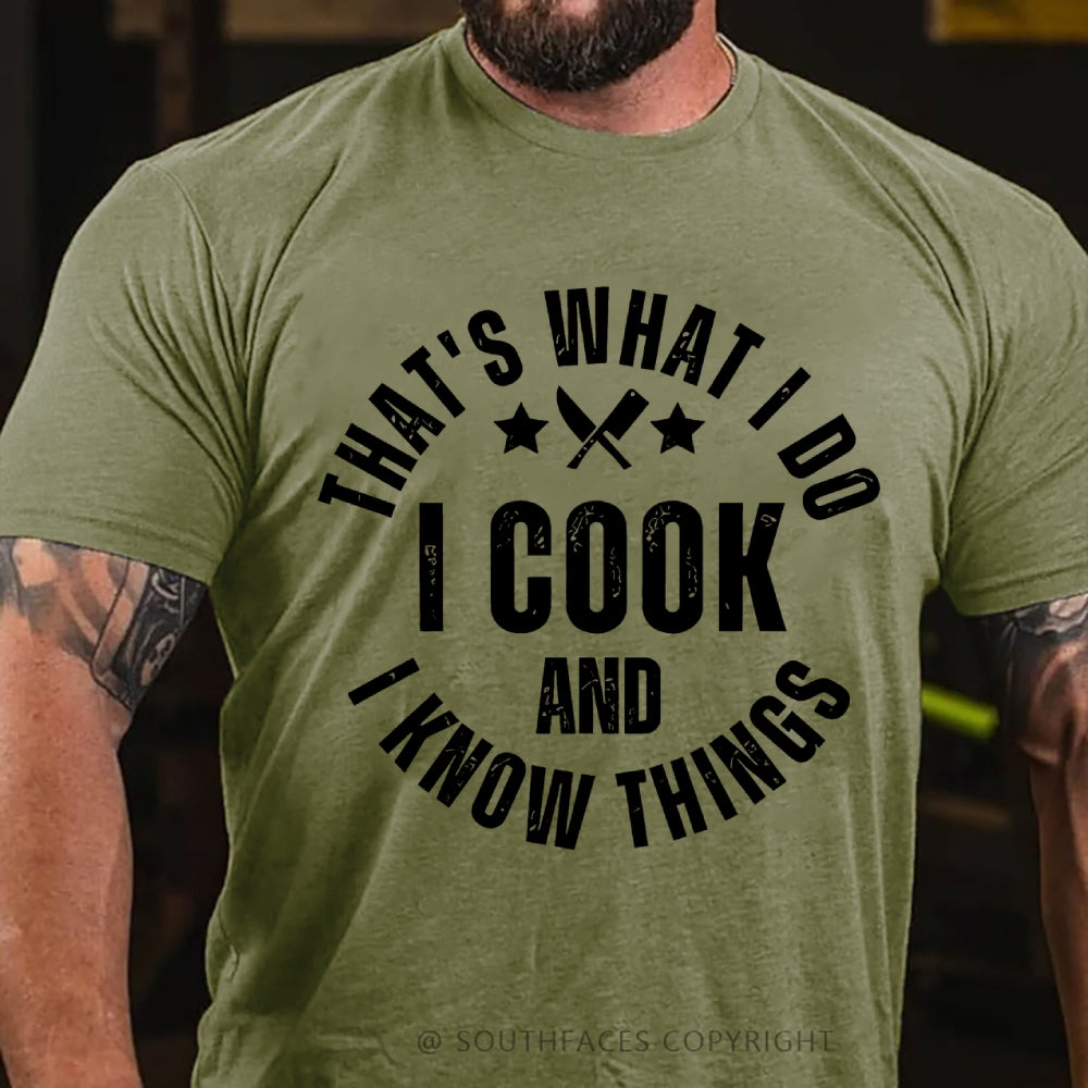 That's What I Do I Cook Stuff And I Know Things T-shirt