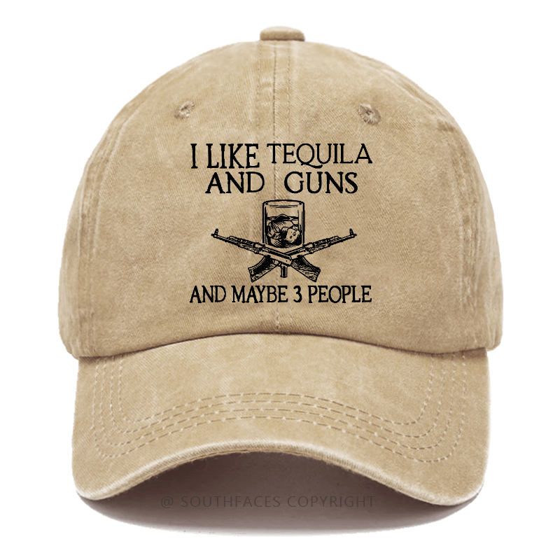 I Like Tequila And Guns And Maybe 3 People Funny Custom Hat